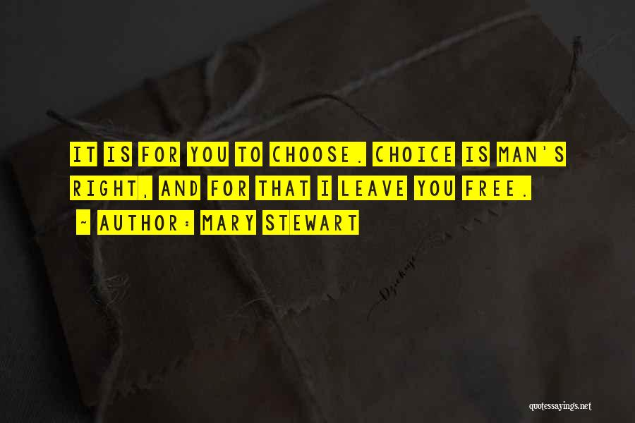 Right To Choose Quotes By Mary Stewart