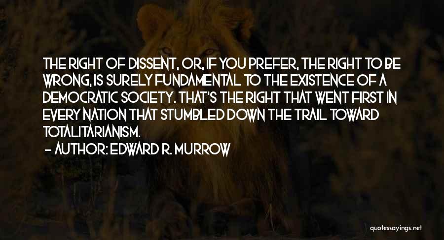 Right To Dissent Quotes By Edward R. Murrow