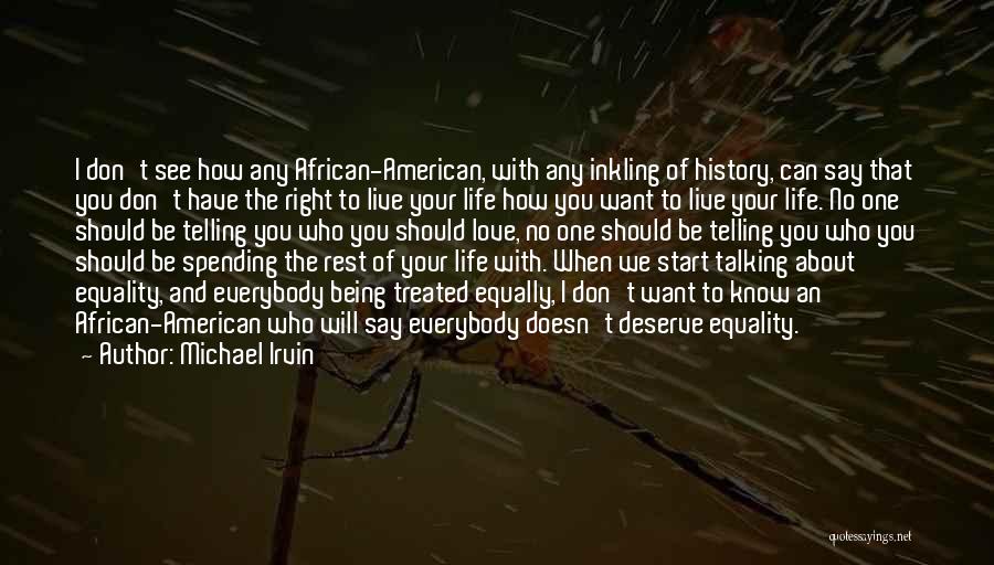 Right To Equality Quotes By Michael Irvin