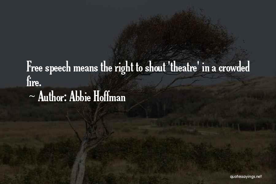 Right To Free Speech Quotes By Abbie Hoffman