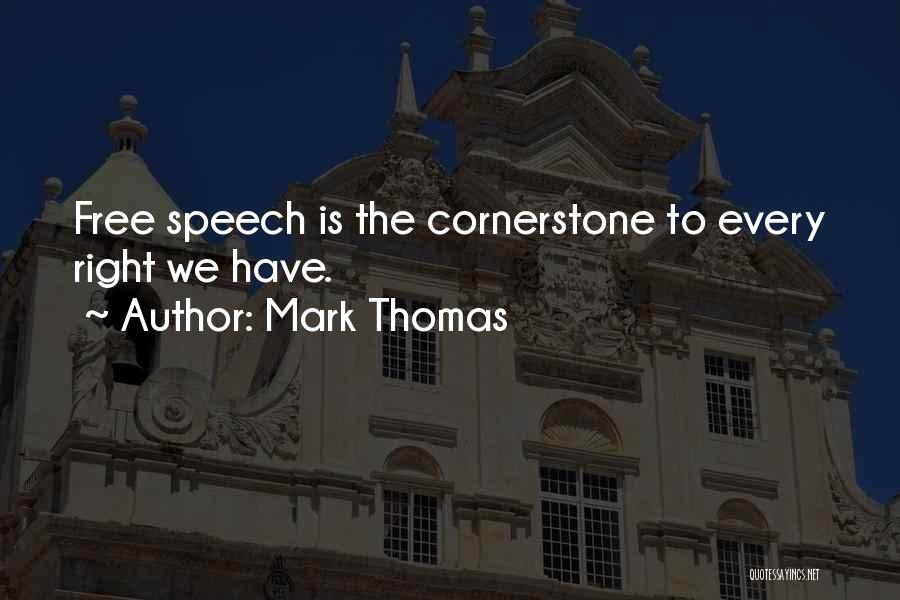 Right To Free Speech Quotes By Mark Thomas