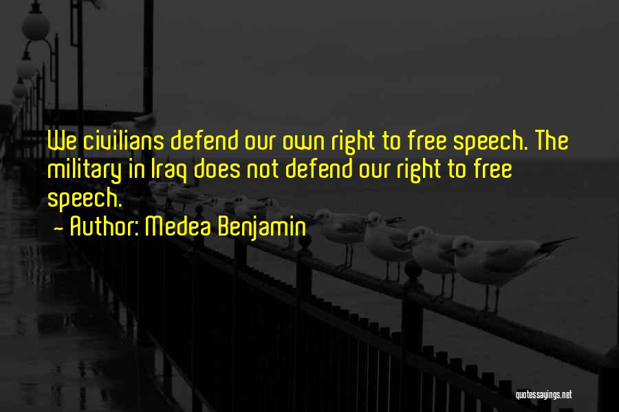 Right To Free Speech Quotes By Medea Benjamin