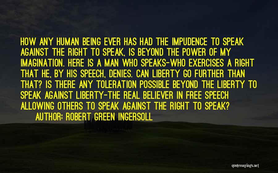 Right To Free Speech Quotes By Robert Green Ingersoll