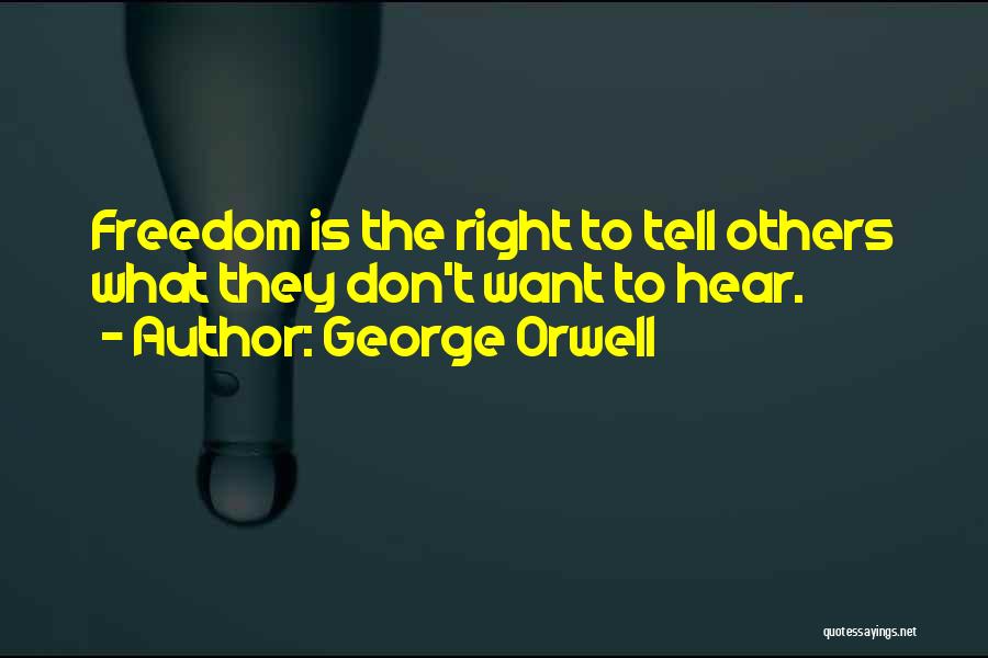Right To Freedom Quotes By George Orwell