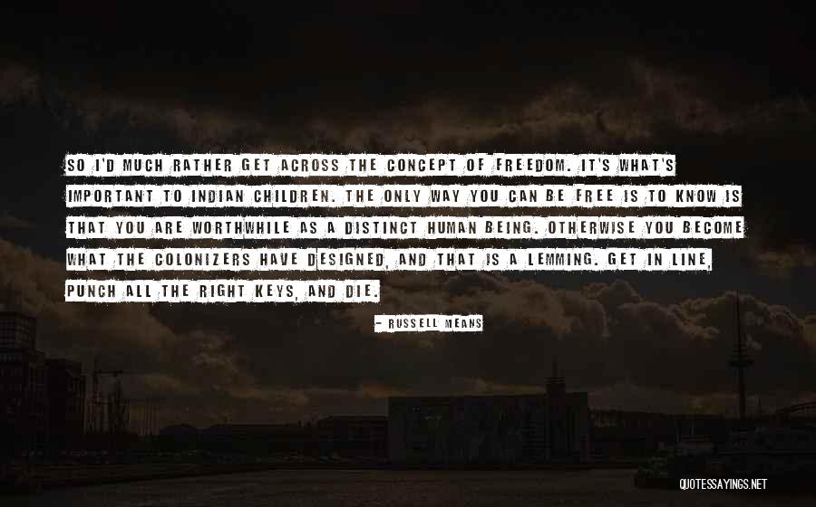 Right To Freedom Quotes By Russell Means Right To Freedom Quotes By Russell Means