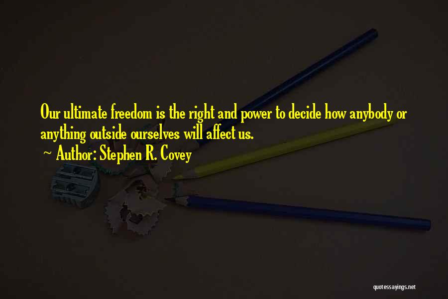 Right To Freedom Quotes By Stephen R. Covey