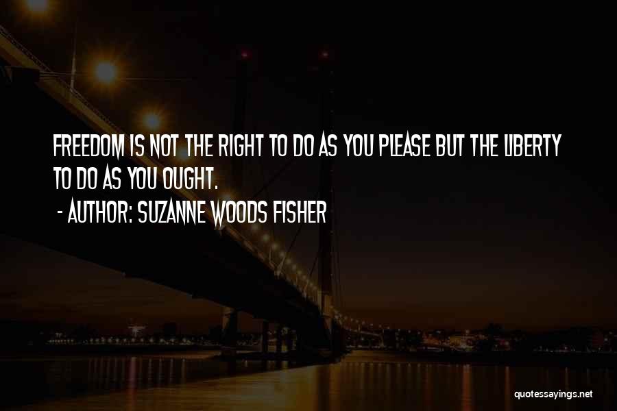 Right To Freedom Quotes By Suzanne Woods Fisher