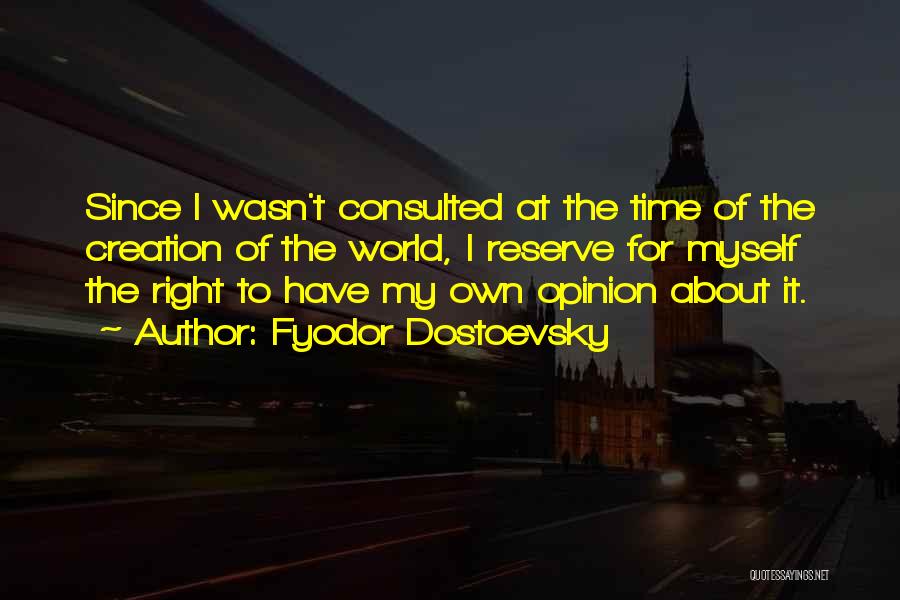 Right To Own Opinion Quotes By Fyodor Dostoevsky