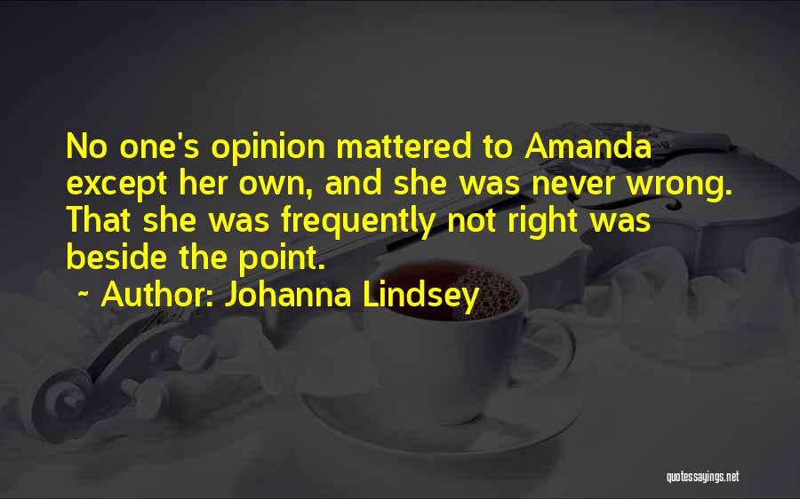 Right To Own Opinion Quotes By Johanna Lindsey