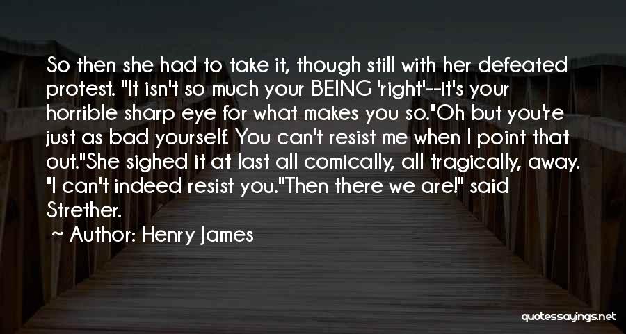 Right To Protest Quotes By Henry James