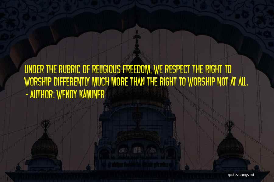Right To Religious Freedom Quotes By Wendy Kaminer