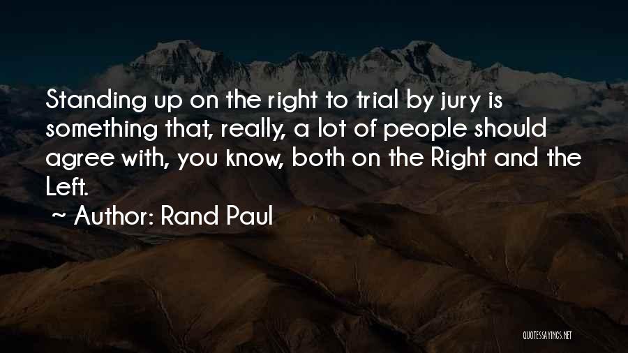 Right To Trial By Jury Quotes By Rand Paul