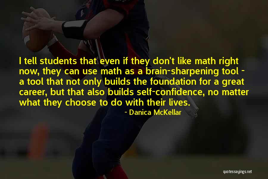 Right Tool Quotes By Danica McKellar Right Tool Quotes By Danica McKellar