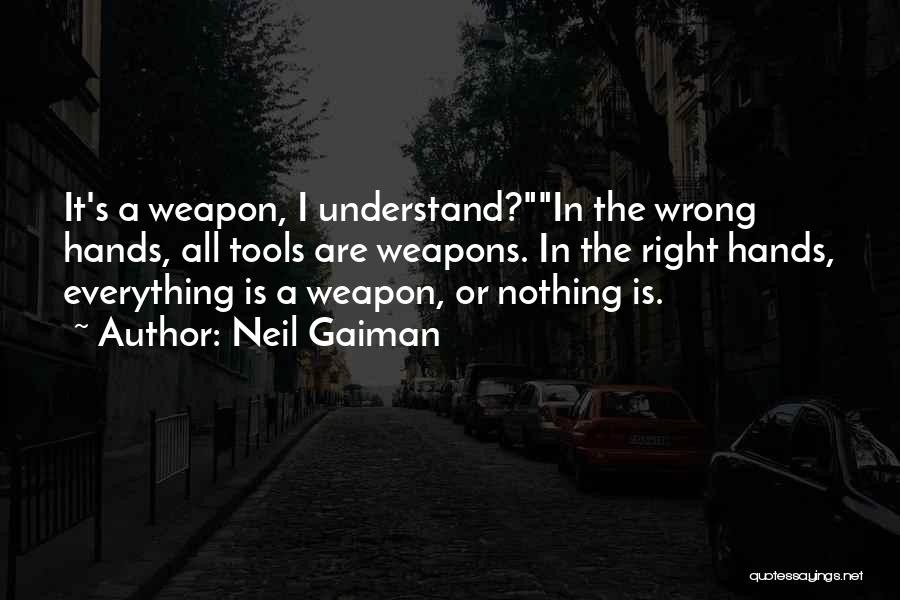 Right Tools Quotes By Neil Gaiman