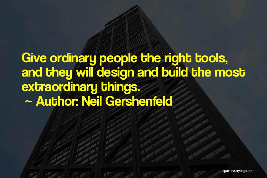Right Tools Quotes By Neil Gershenfeld