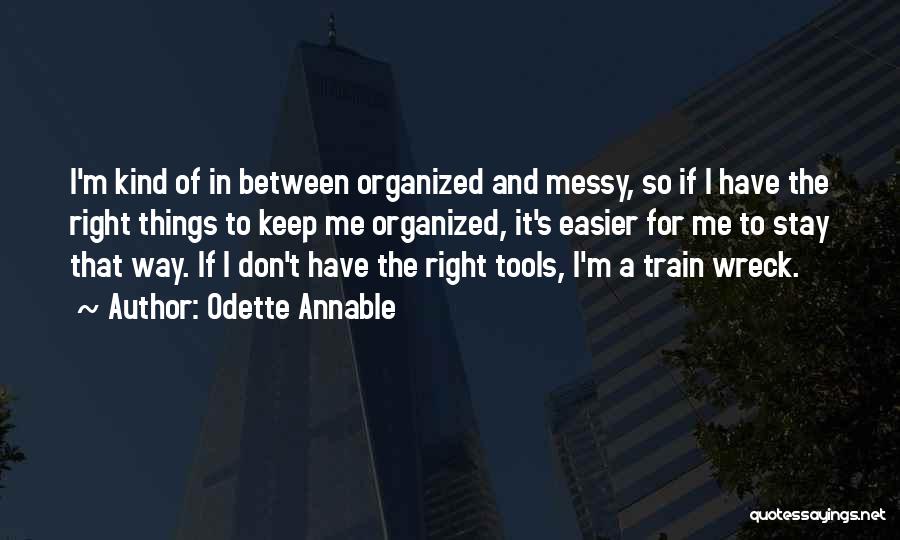 Right Tools Quotes By Odette Annable