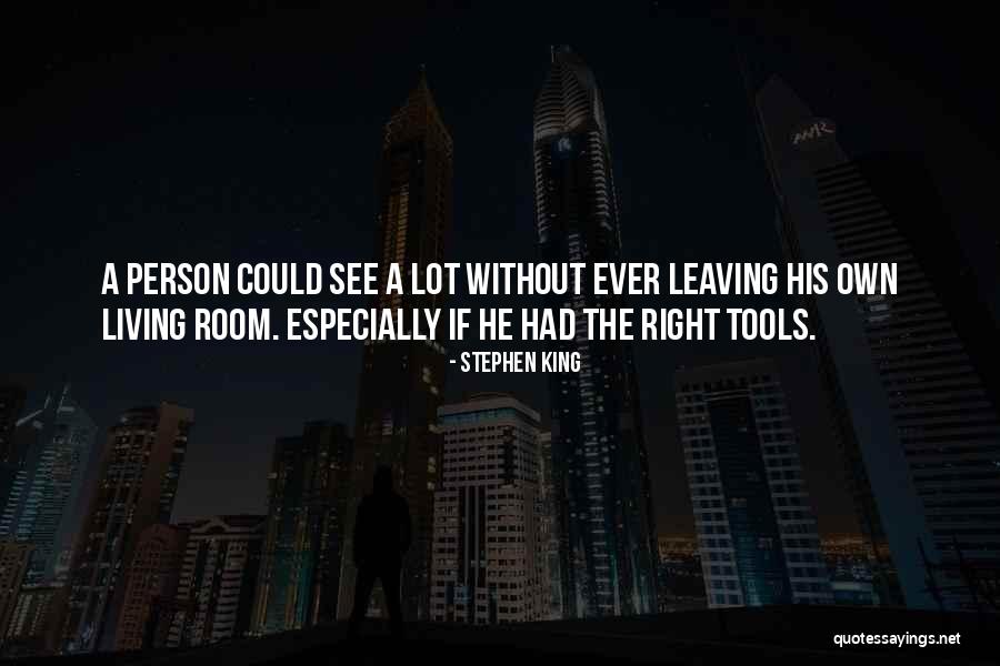 Right Tools Quotes By Stephen King Right Tools Quotes By Stephen King