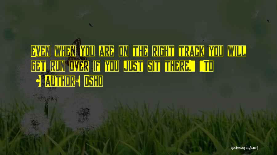 Right Track Quotes By Osho