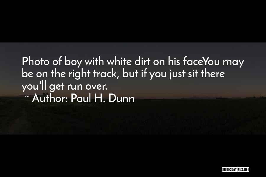 Right Track Quotes By Paul H. Dunn