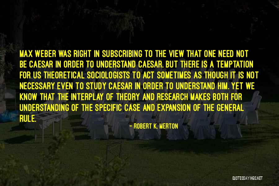 Right Understanding Quotes By Robert K. Merton Right Understanding Quotes By Robert K. Merton