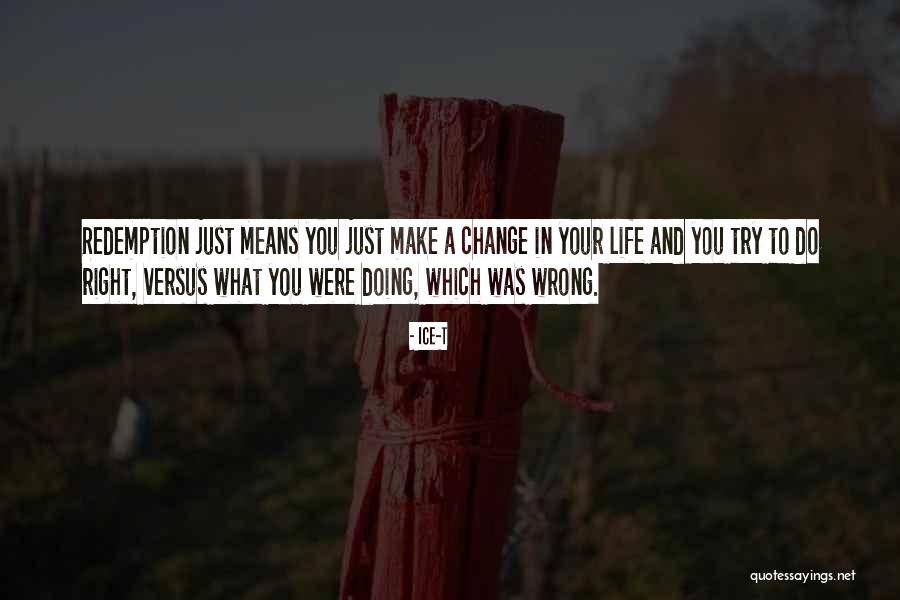 Right Versus Wrong Quotes By Ice-T Right Versus Wrong Quotes By Ice-T