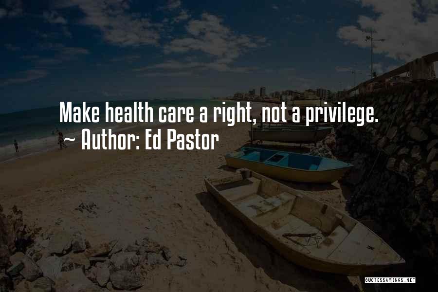 Right Vs. Privilege Quotes By Ed Pastor