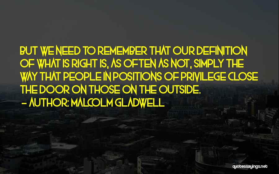 Right Vs. Privilege Quotes By Malcolm Gladwell