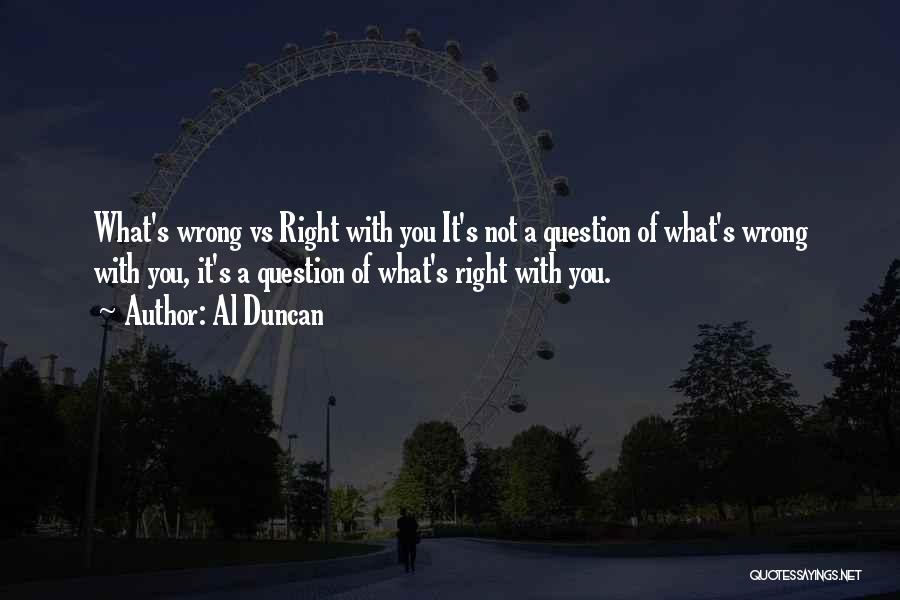Right Vs Wrong Quotes By Al Duncan