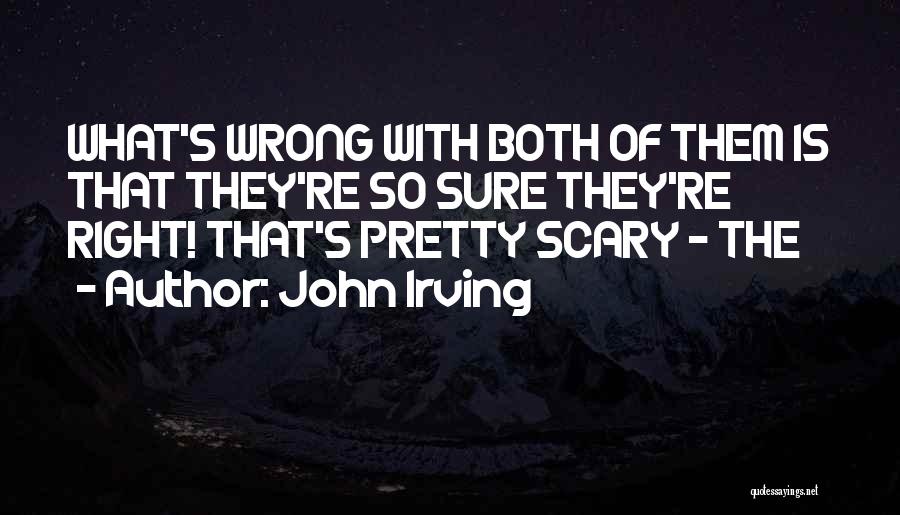 Right Vs Wrong Quotes By John Irving