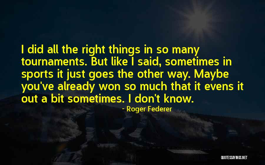 Right Way Sports Quotes By Roger Federer Right Way Sports Quotes By Roger Federer