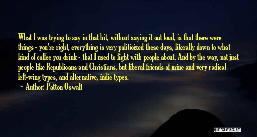 Right Wing Christian Quotes By Patton Oswalt