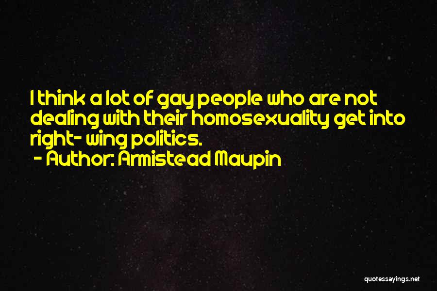 Right Wing Politics Quotes By Armistead Maupin