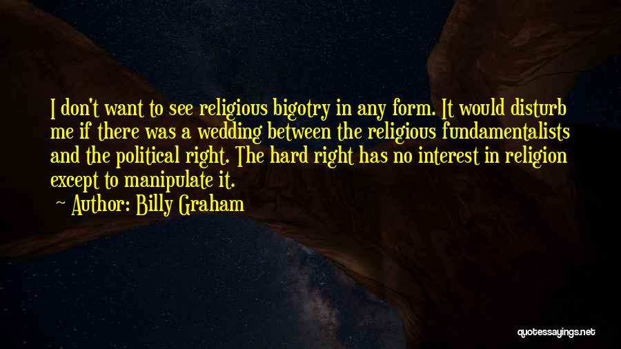 Right Wing Politics Quotes By Billy Graham