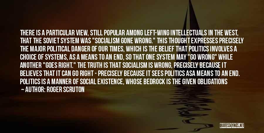 Right Wing Politics Quotes By Roger Scruton