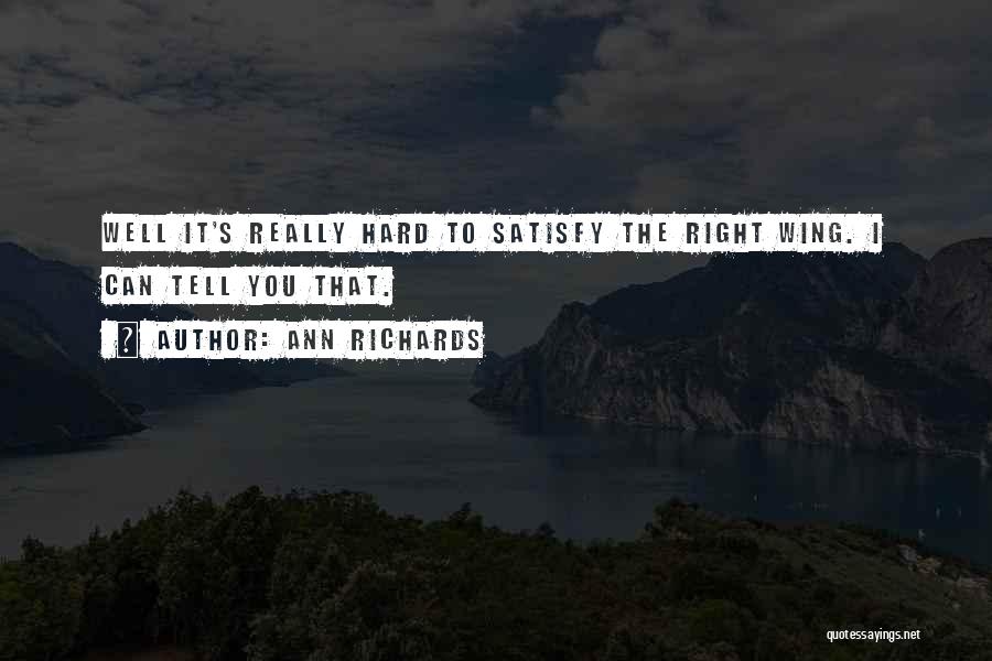 Right Wing Quotes By Ann Richards