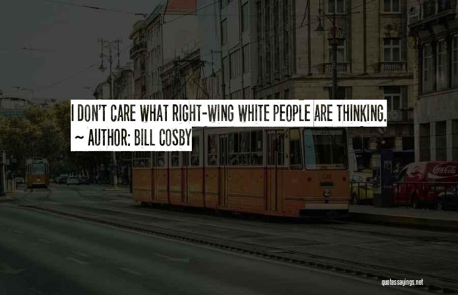 Right Wing Quotes By Bill Cosby