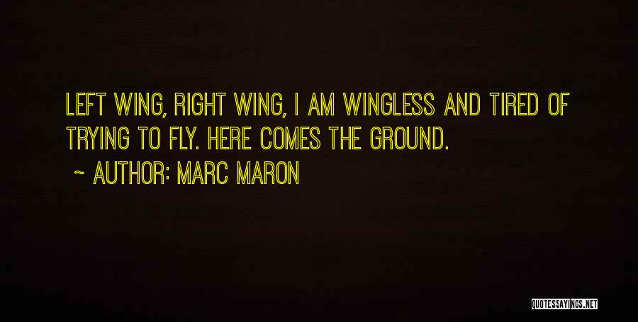 Right Wing Quotes By Marc Maron