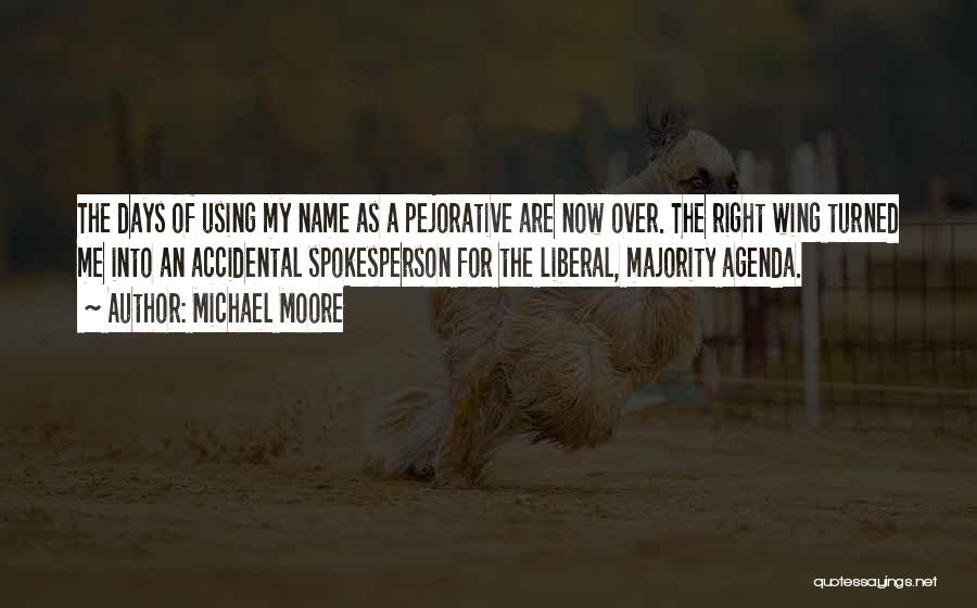 Right Wing Quotes By Michael Moore