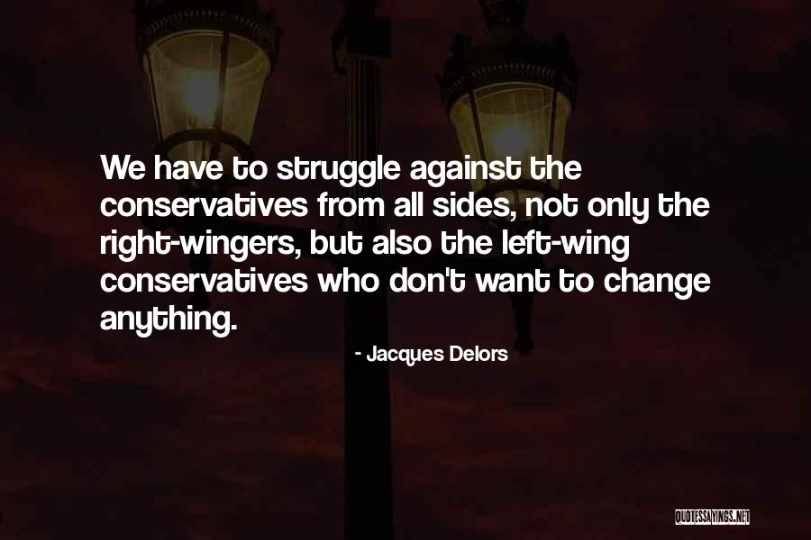 Right Wingers Quotes By Jacques Delors Right Wingers Quotes By Jacques Delors