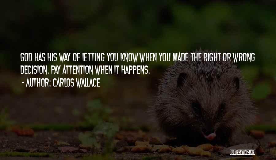 Right Wrong Decision Quotes By Carlos Wallace