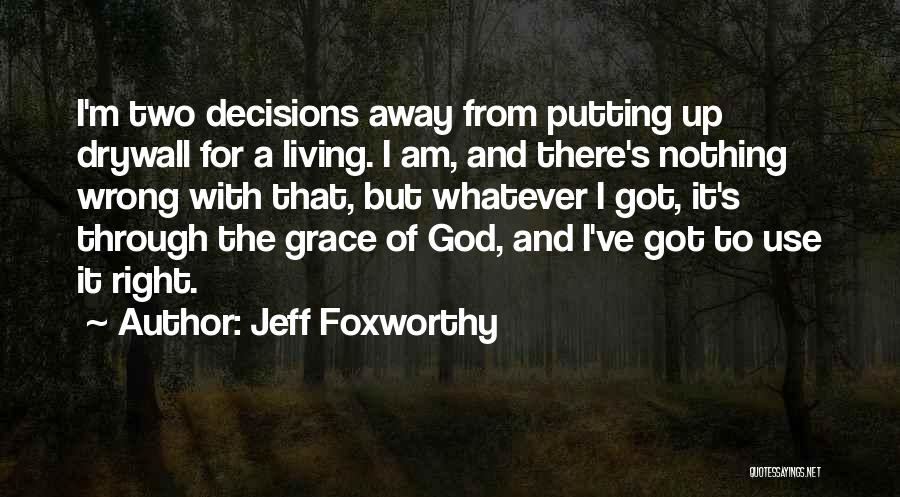 Right Wrong Decision Quotes By Jeff Foxworthy