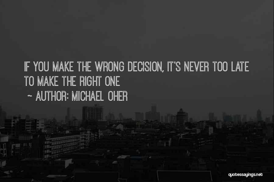 Right Wrong Decision Quotes By Michael Oher