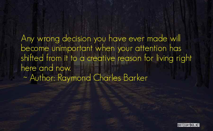 Right Wrong Decision Quotes By Raymond Charles Barker
