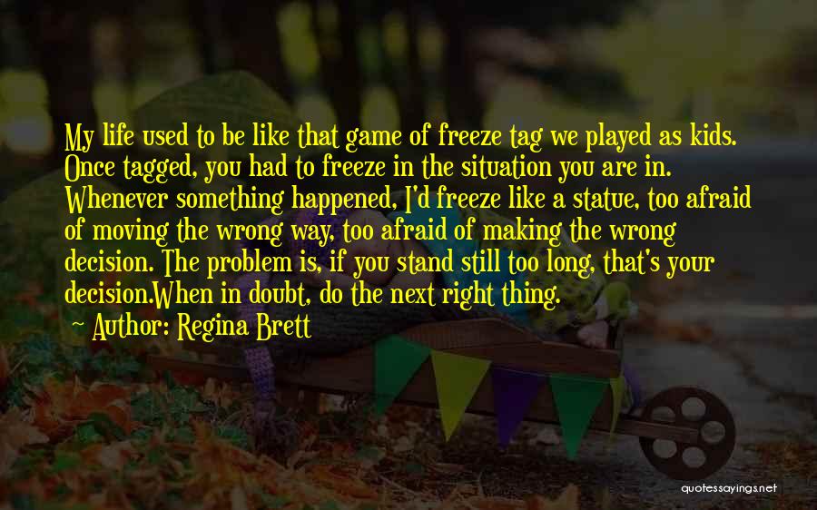 Right Wrong Decision Quotes By Regina Brett
