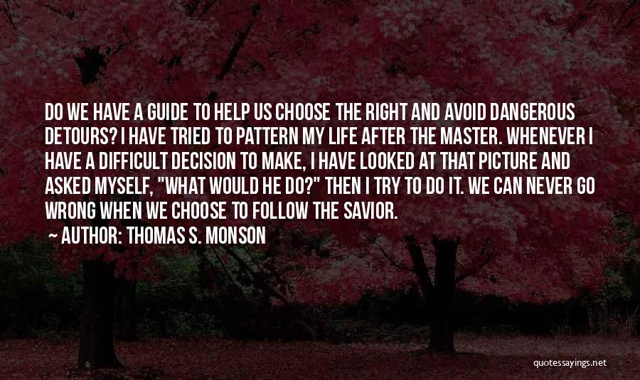 Right Wrong Decision Quotes By Thomas S. Monson