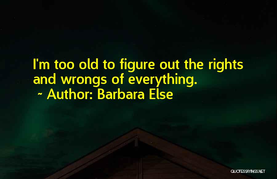 Right Your Wrongs Quotes By Barbara Else Right Your Wrongs Quotes By Barbara Else