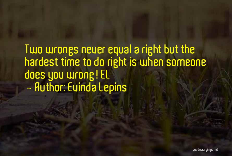 Right Your Wrongs Quotes By Evinda Lepins