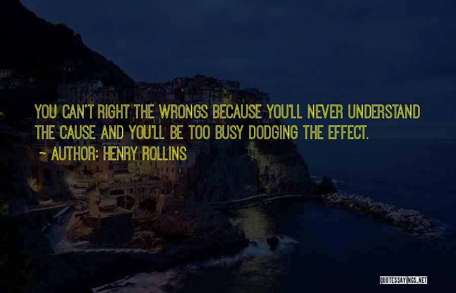 Right Your Wrongs Quotes By Henry Rollins