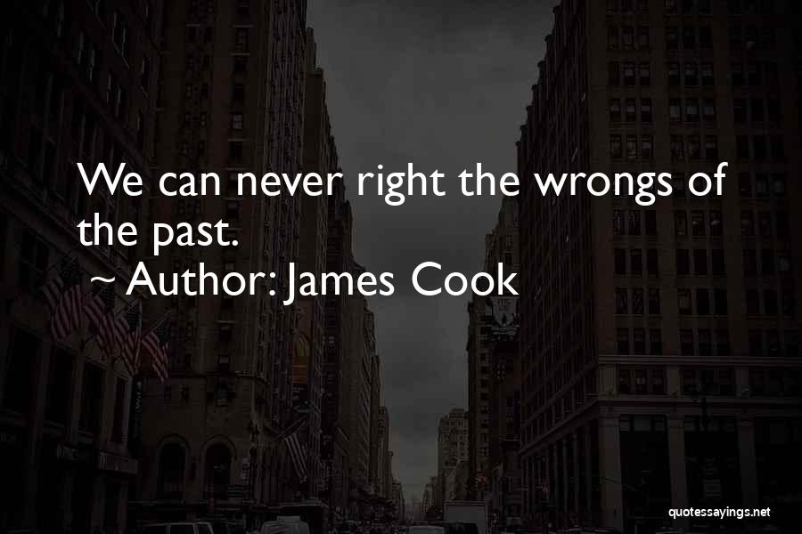 Right Your Wrongs Quotes By James Cook