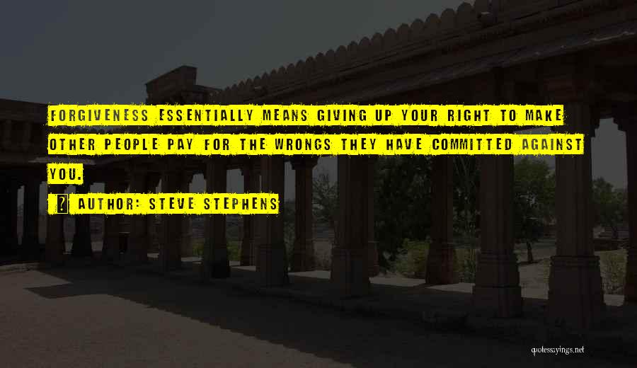 Right Your Wrongs Quotes By Steve Stephens